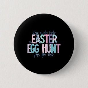 Step Aside Kids The Easter Egg Hunt Just Got Real 6 Cm Round Badge
