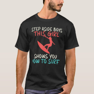 Step Aside This Girl Shows You How To Surf Wake Su T-Shirt