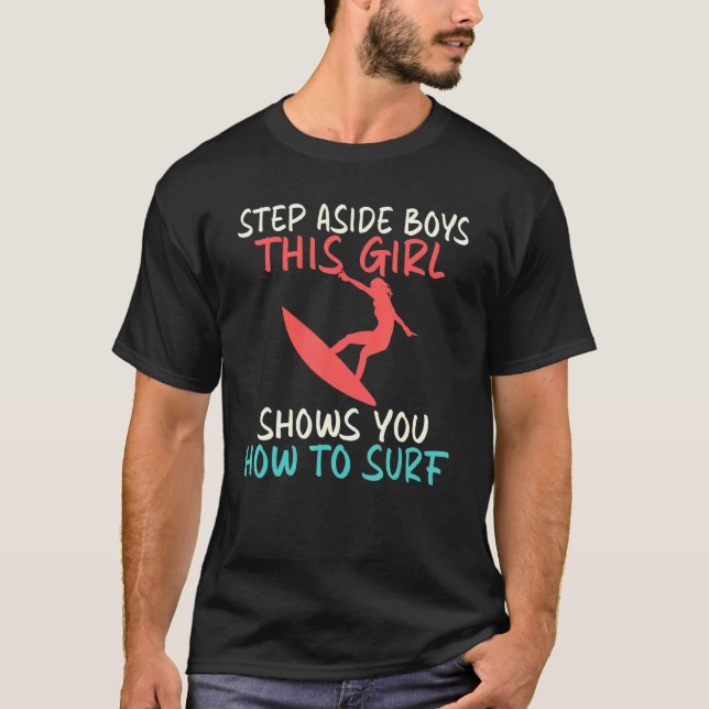 Step Aside This Girl Shows You How To Surf Wake Su T-Shirt (Front)
