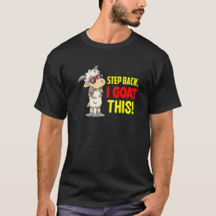 Step Back I Goat This Funny Goat T-Shirt