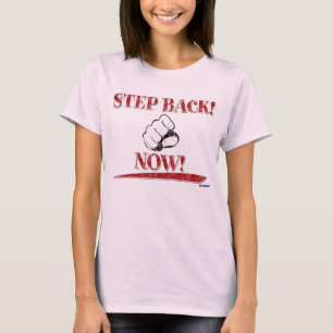 STEP BACK! NOW! red T-Shirt