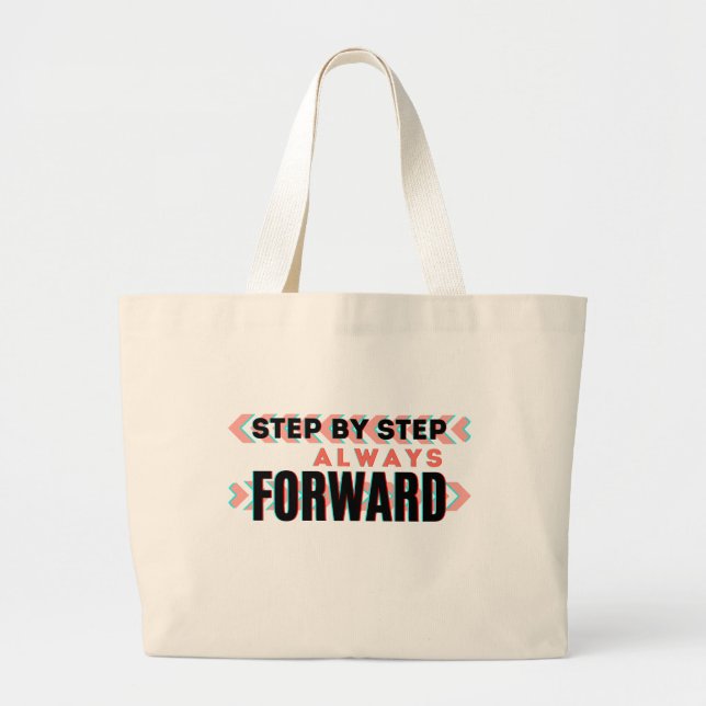 Step by Step, Always Forward  Large Tote Bag (Front)