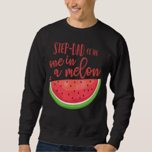 Step Dad Birthday One In A Melon Watermelon Theme Sweatshirt