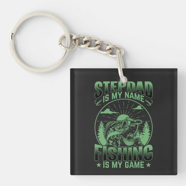 Step Dad Is My Name Fishing My Game Funny Fishing Key Ring (Front)