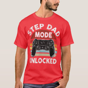 Step Dad Mode Unlocked, Gaming Gamer Player Father T-Shirt