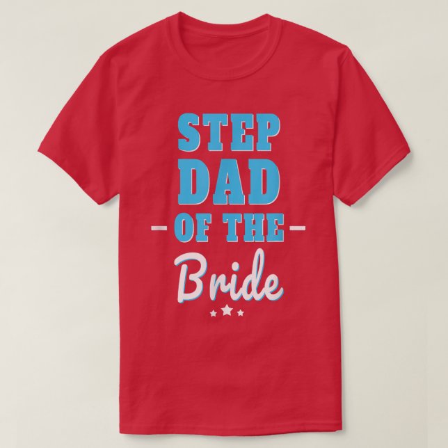 Step Dad Of The Bride  T-Shirt (Design Front)