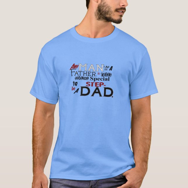 Step Dad Quote Fathers Day T-Shirt (Front)