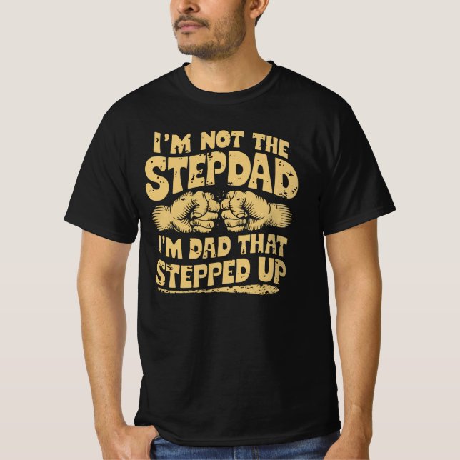 Step Dad Stepfather Appreciation Quotes T-Shirt (Front)