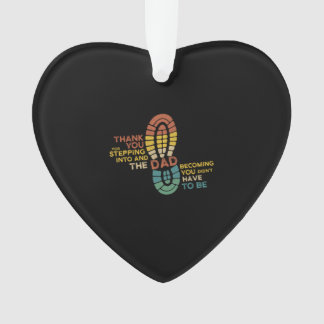 Step Dad Thank You For Stepping Into Gift Step Dad Ornament