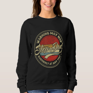Step Dad Warning May Nap Suddenly At Any Time Retr Sweatshirt