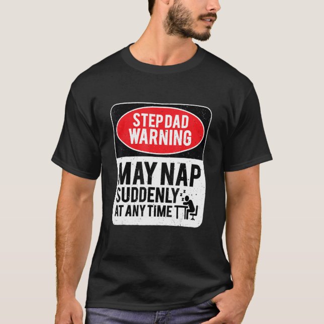 Step Dad Warning May Nap Suddenly At Any Time, Sar T-Shirt (Front)