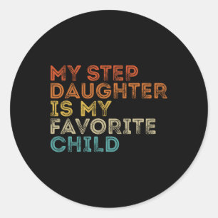 Step Daughter Is My Favourite Child Funny Family R Classic Round Sticker