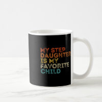 Step Daughter Is My Favourite Child Funny Family R