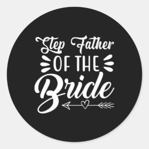 Step Father Of The Bride Wedding Party Family Brid Classic Round Sticker