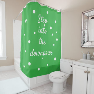 Step Into The Downpour | Green Inspirational Quote Shower Curtain