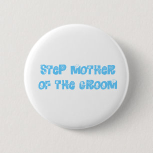Step Mother of the Groom 6 Cm Round Badge