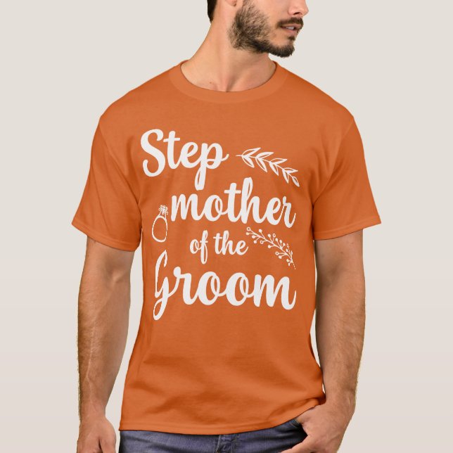 Step Mother Ofhe Groom Bachelor Party Funny gift T-Shirt (Front)