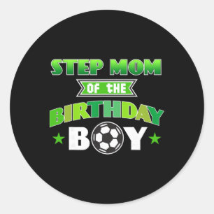 Step Mum Of The Birthday Boy Soccer Party Family L Classic Round Sticker