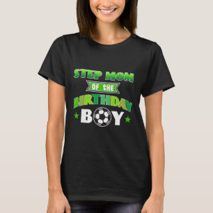 Step Mum Of The Birthday Boy Soccer Party Family L T-Shirt
