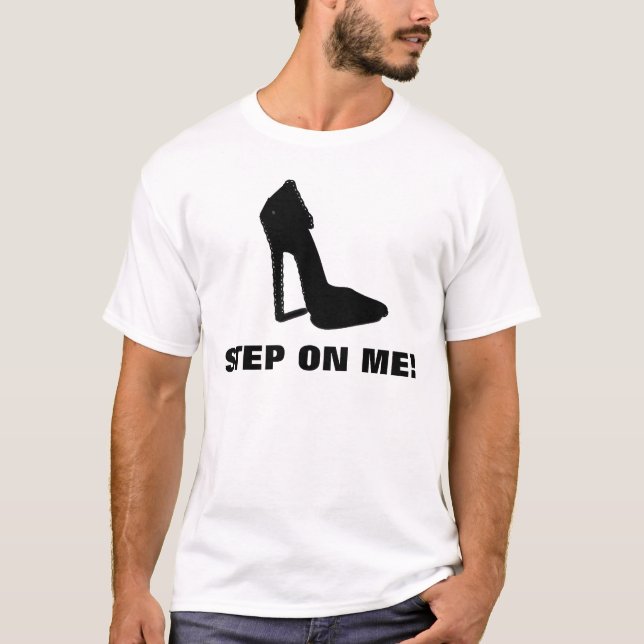 STEP ON ME! T-Shirt (Front)