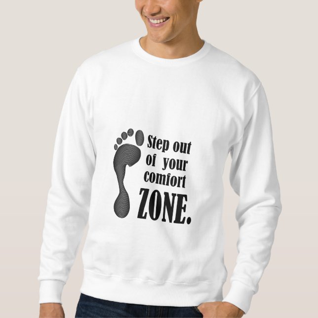 step out of your comfort zone  sweatshirt (Front)