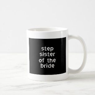 Step Sister of the Bride Coffee Mug