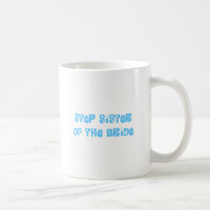 Step Sister of the Bride Coffee Mug