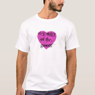 Step Sister of the Groom T-Shirt