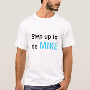 Step up to , the, MIKE T-Shirt