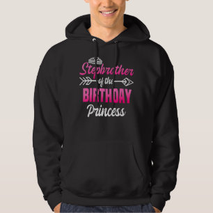 Stepbrother Of The Birthday Princess Party Bday Ce Hoodie