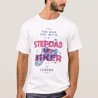 Stepdad and biker the man the myth the legend T-Shirt