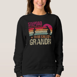 Stepdad Because I'm Way Too Cool To Be Called Gran Sweatshirt