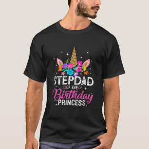 Stepdad Of The Birthday Princess Funny Unicorn Bir T-Shirt