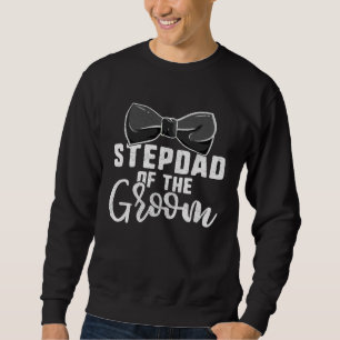 Stepdad Of The Groom  For Men Bachelor Party Bonus Sweatshirt
