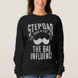 Stepdad the Man the Myth the bad Influence funny S Sweatshirt<br><div class="desc">Stepdad the Man the Myth the bad Influence funny Stepfather</div>