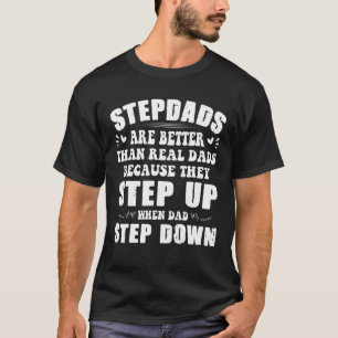 Stepdads Are Betters Than Real Dad Step Down Funny T-Shirt