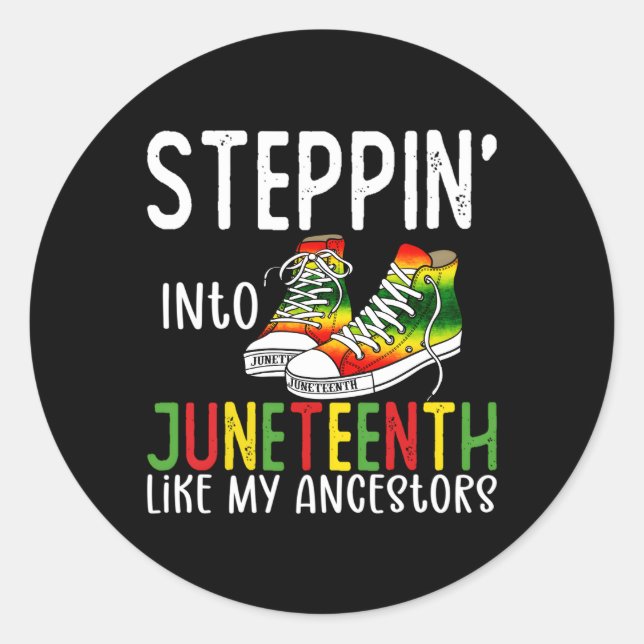 Stepg Into Junenth Like My Ancestors Happy Junenth Classic Round Sticker (Front)