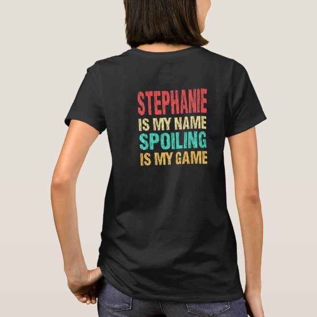 Stephanie Is My Name Personalized First Name Custo T-Shirt (Back)