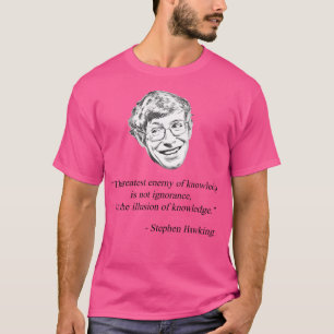 Stephen Hawking Quote T-Shirt
