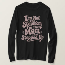 Stepmom Gift Mum That Stepped Up Long Sleeve