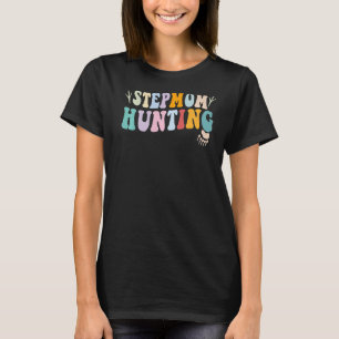 Stepmom Hunting Hunt Stepmom Hunting Saying Quote T-Shirt