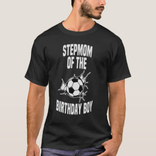Stepmom Of The Birthday Boy Soccer Team Bday Party T-Shirt