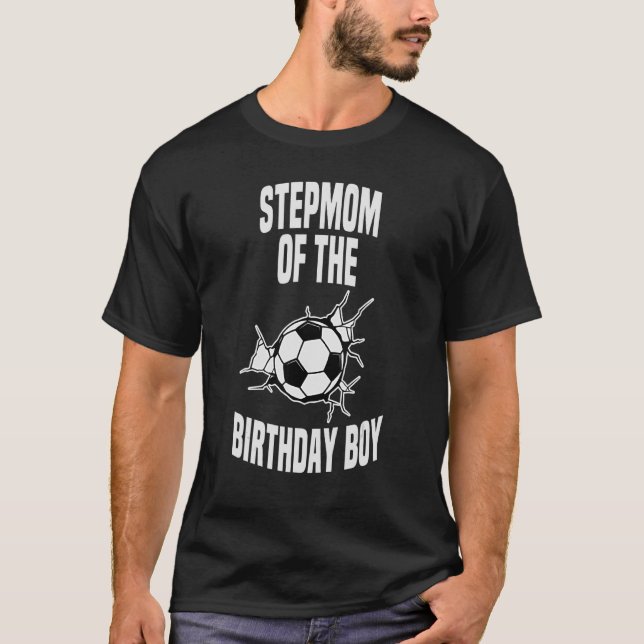 Stepmom Of The Birthday Boy Soccer Team Bday Party T-Shirt (Front)