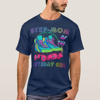 StepMom Of the Birthday Girl Rolling Skate Birthda T-Shirt