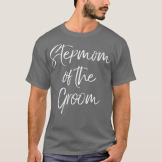 Stepmom Of The Groom Family Cute Wedding PartyT-Sh T-Shirt