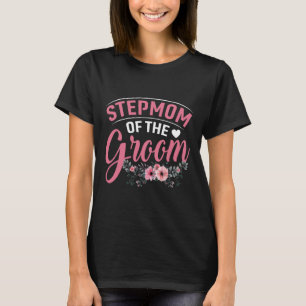 Stepmom Of The Groom Gifts Mum Bride Wedding Groom T-Shirt