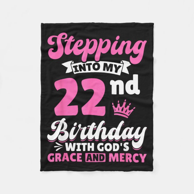 Stepng Into My 22nd Birthday With Gods Grace And M Fleece Blanket (Front)