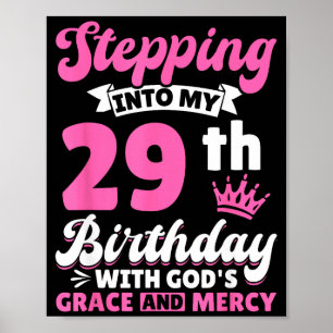Stepng Into My 29th Birthday With Gods Grace And M Poster