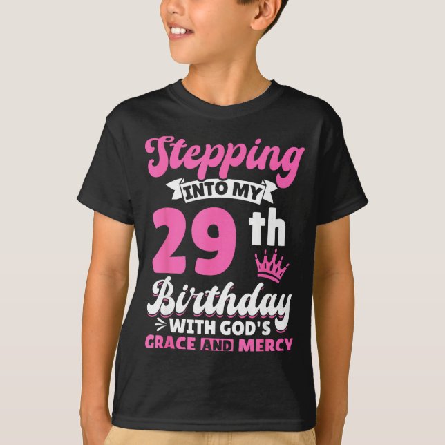 Stepng Into My 29th Birthday With Gods Grace And M T-Shirt (Front)