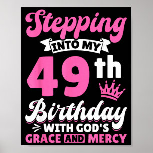 Stepng Into My 49th Birthday With Gods Grace And M Poster